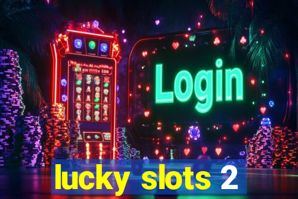 lucky slots 2