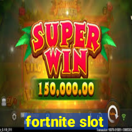 fortnite slot