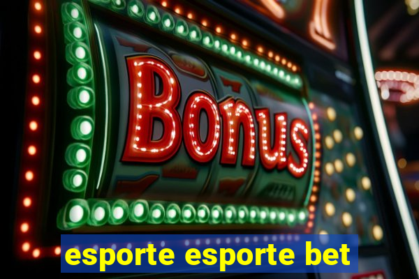 esporte esporte bet