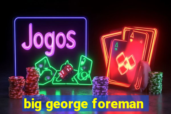 big george foreman