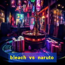 bleach vs naruto 2.6 jogos de luta