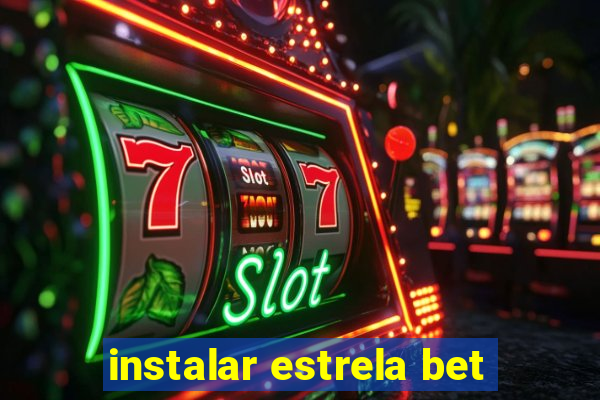 instalar estrela bet