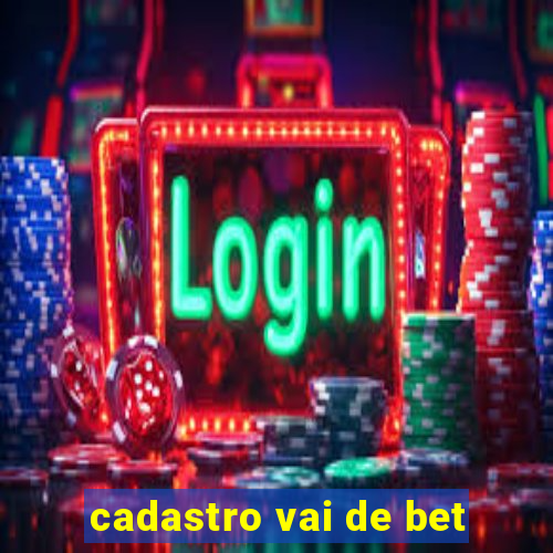 cadastro vai de bet