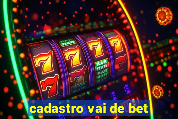 cadastro vai de bet