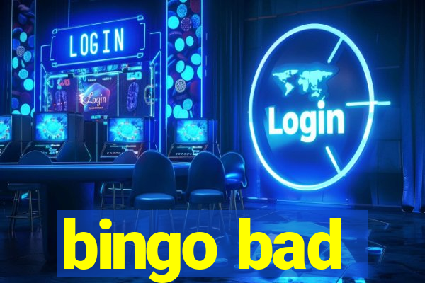 bingo bad