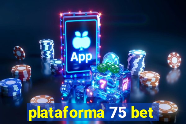 plataforma 75 bet