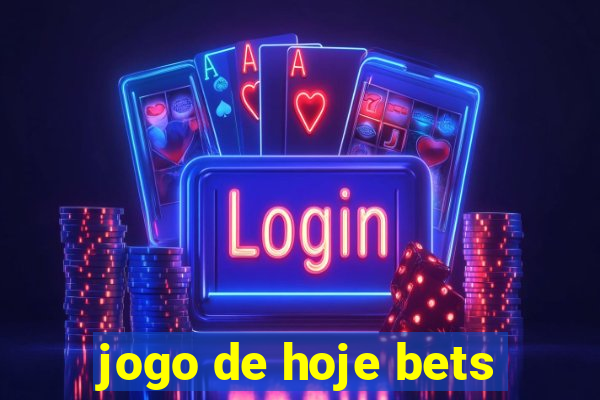 jogo de hoje bets