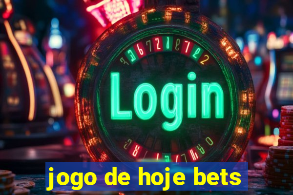 jogo de hoje bets