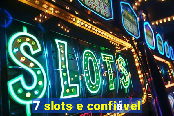 7 slots e confiável