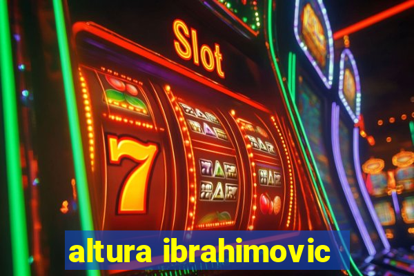 altura ibrahimovic