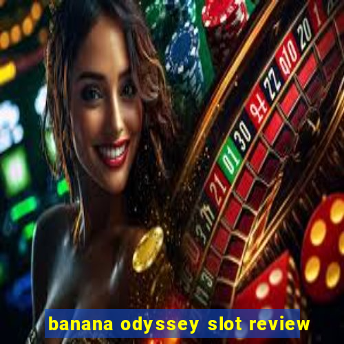 banana odyssey slot review