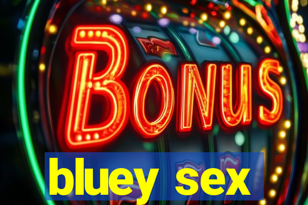 bluey sex