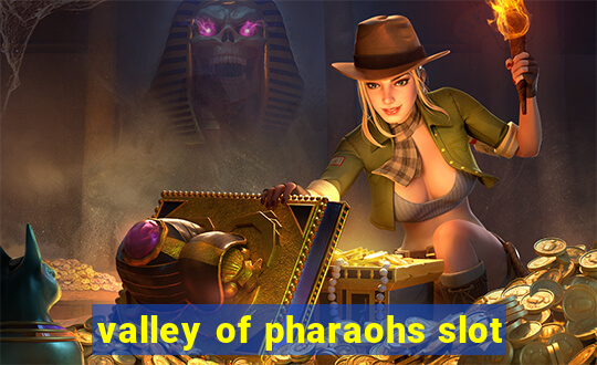 valley of pharaohs slot