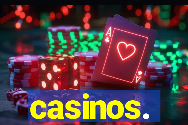 casinos.