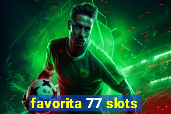 favorita 77 slots