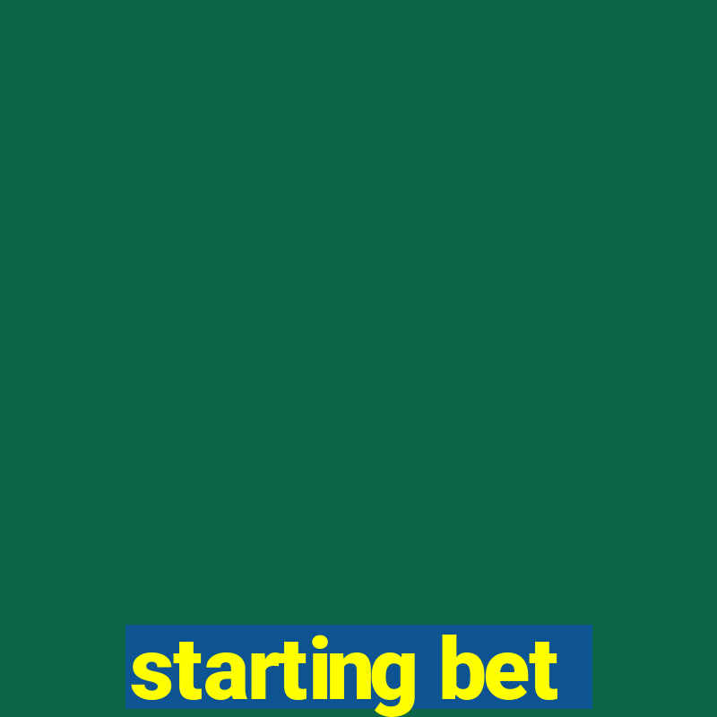 starting bet