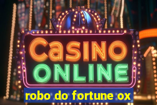 robo do fortune ox