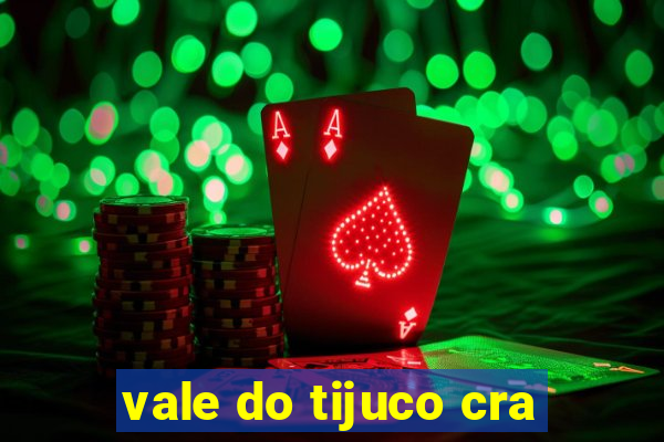 vale do tijuco cra