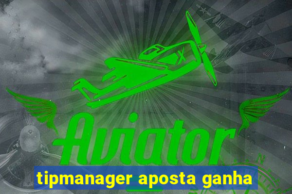 tipmanager aposta ganha