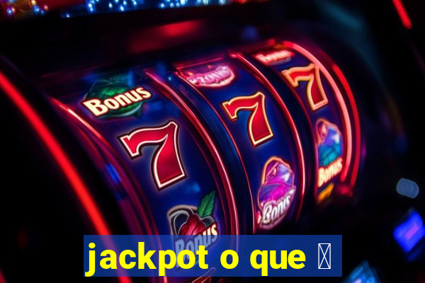 jackpot o que 茅