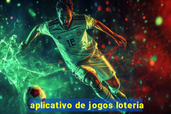 aplicativo de jogos loteria