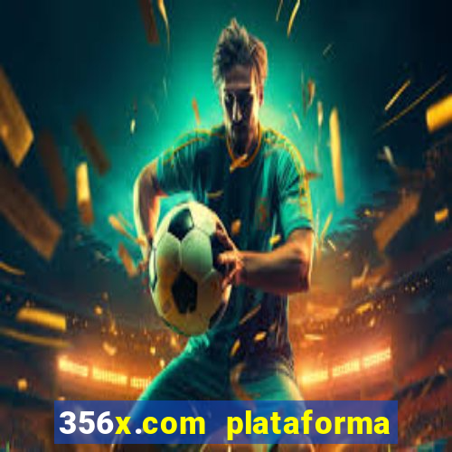 356x.com plataforma de jogos