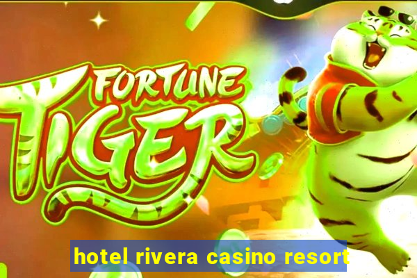 hotel rivera casino resort