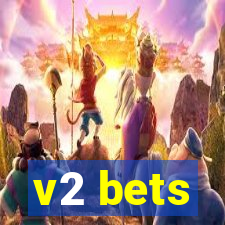 v2 bets