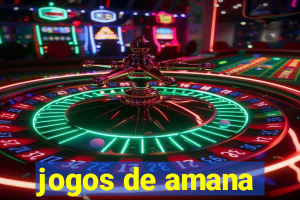 jogos de amana