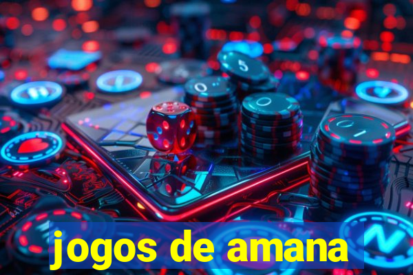 jogos de amana