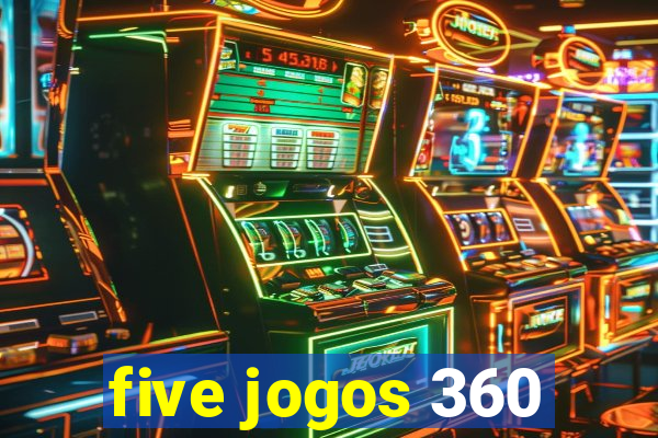 five jogos 360