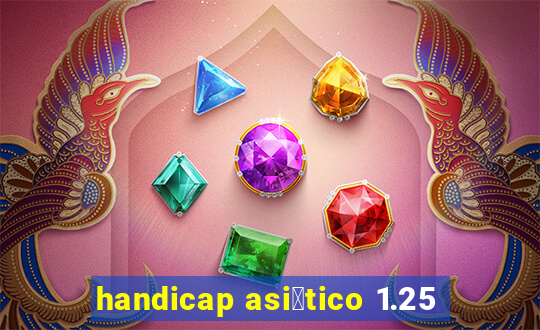 handicap asi谩tico 1.25