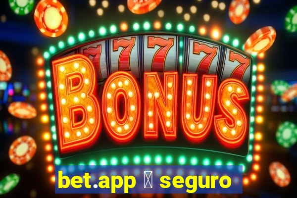 bet.app 茅 seguro