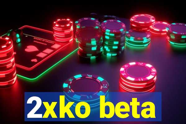 2xko beta