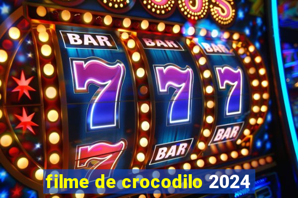 filme de crocodilo 2024