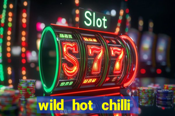 wild hot chilli reels slot