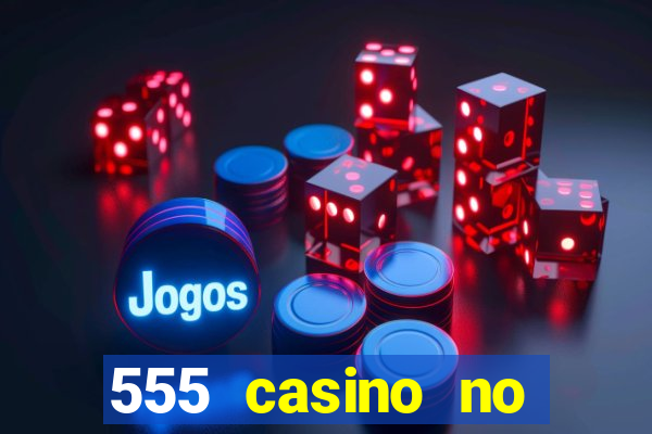 555 casino no deposit bonus