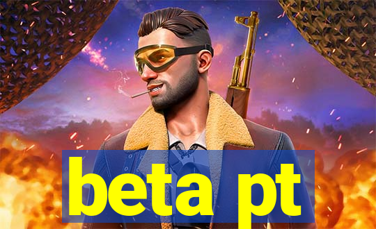 beta pt