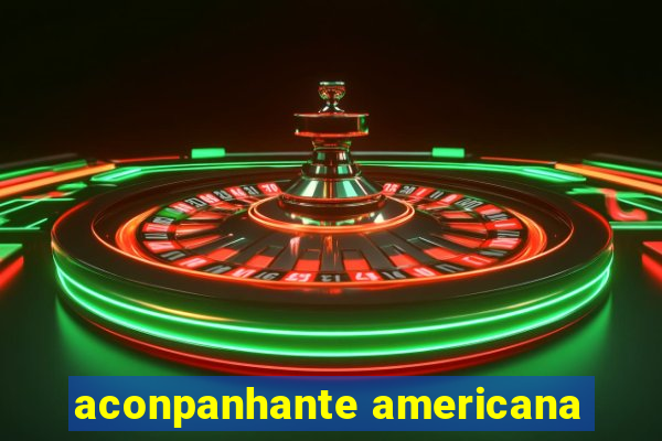 aconpanhante americana