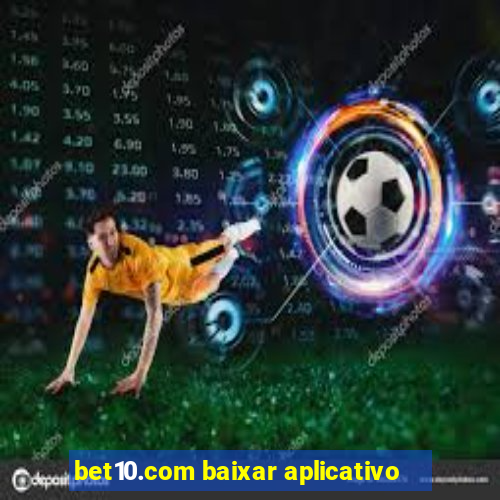 bet10.com baixar aplicativo