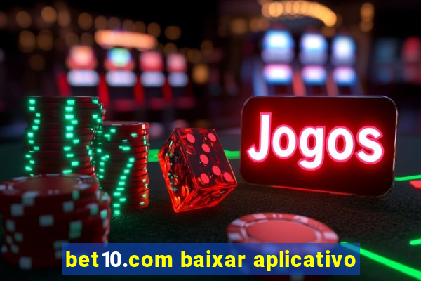 bet10.com baixar aplicativo