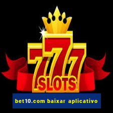 bet10.com baixar aplicativo