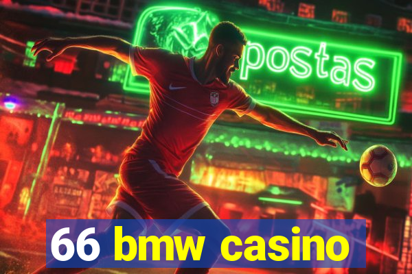 66 bmw casino