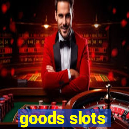 goods slots