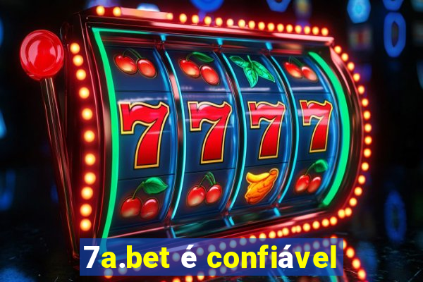 7a.bet é confiável