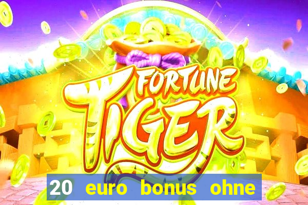 20 euro bonus ohne einzahlung casino 2024