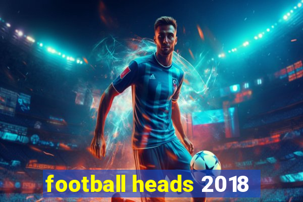 football heads 2018