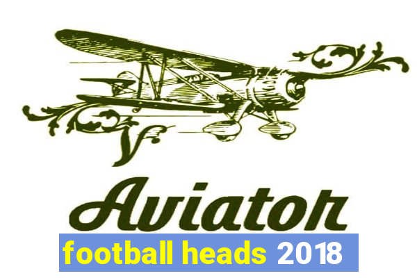 football heads 2018