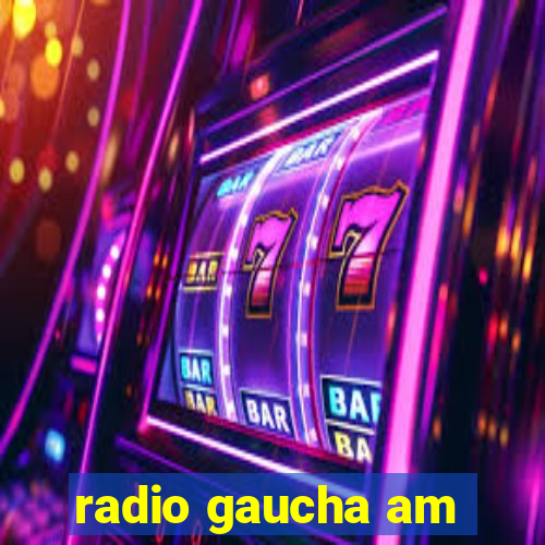 radio gaucha am