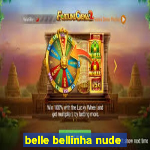 belle bellinha nude